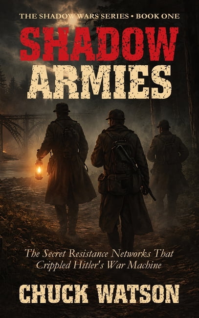 Shadow Wars Shadow Armies: The Secret Resistance Networks That Crippled Hitler's War Machine, Book 1, (Hardcover)