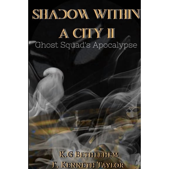 Shadow Within A City II: Ghost Squad's Apocalypse, (Paperback)