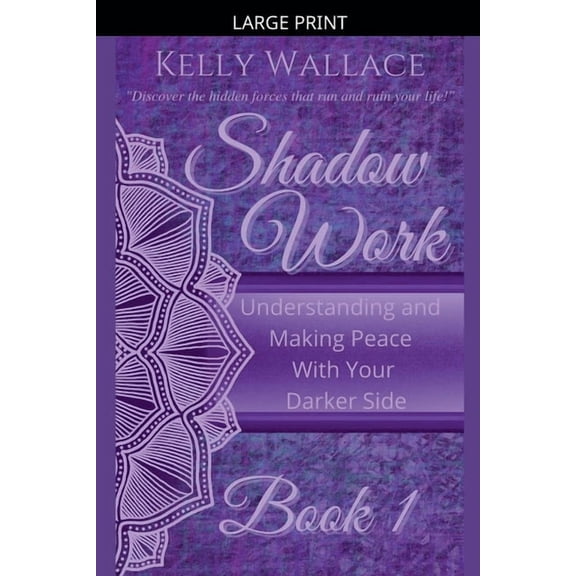 Shadow Work Book 1: Understanding and Making Peace With Your Darker Side, (Paperback)