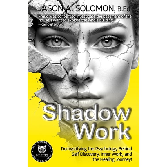 Shadow Work Psychology: A Series for Inn Shadow Work: Demystifying the Psychology Behind Self Discovery, Inner Work and the Healing Journey. How Freud and Jung&a, Book 3, (Paperback)