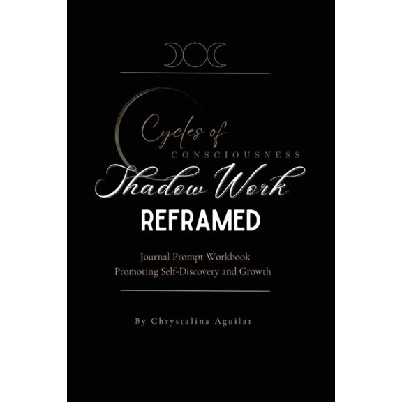 Shadow Work Reframed: Journal Prompt Workbook Promoting Self-Discovery and Growth, (Paperback)