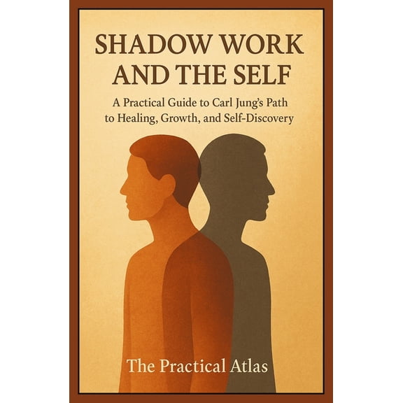 Half Hour Help Psychology Shadow Work and the Self: A Practical Guide to Carl Jung's Path to Healing, Growth, and Self-Discovery, (Paperback)