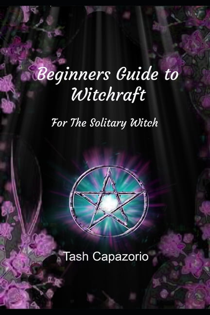Shadow &amp; Light Beginners Guide To Witchcraft: For The Solitary Witch, Book 1, (Paperback)