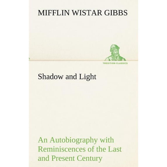 Shadow and Light An Autobiography with Reminiscences of the Last and Present Century (Paperback)