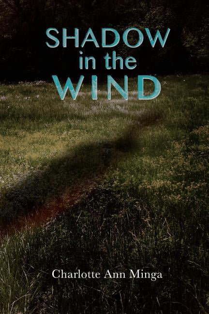 Shadow in the Wind (Paperback) by Charlotte Ann Minga