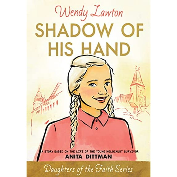 Pre-Owned Shadow of His Hand: A Story Based on the Life of the Young Holocaust Survivor Anita Dittman (Daughters of the Faith Series), 9780802440747, 0802440746, Paperback, First Edition edition