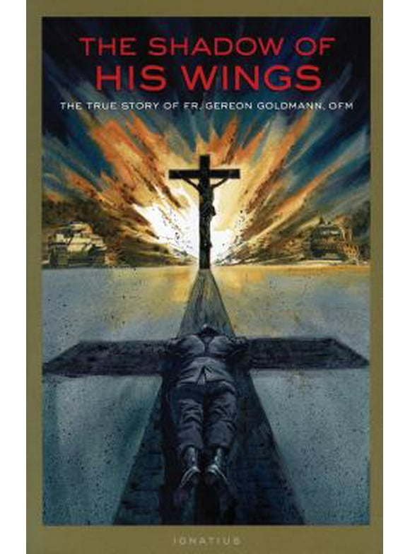 Shadow of His Wings : The True Story of Fr. Gereon Goldmann (Paperback)