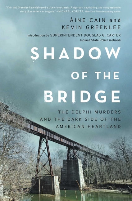 Shadow of the Bridge: The Delphi Murders and the Dark Side of the American Heartland, (Hardcover)