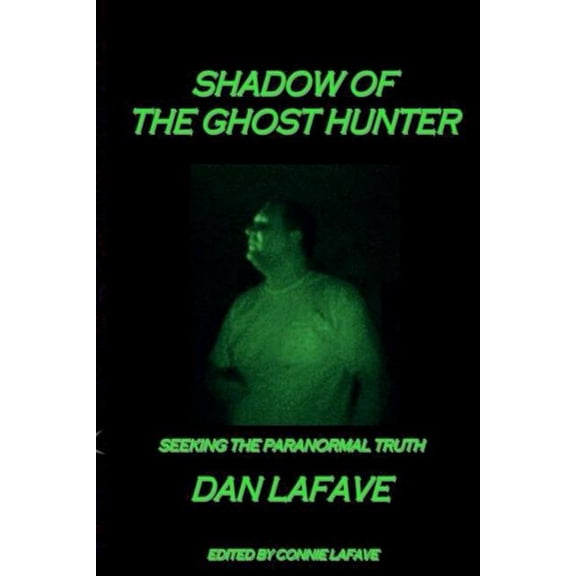 Shadow Of The Ghost Hunter: Seeking The Paranormal Truth, (Paperback)