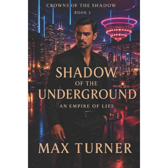 Crowns of the Shadow Shadow of the Underground: An Empire of Lies, Book 3, (Paperback)