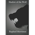 thumbnail image 1 of Shadow of the Wolf (Paperback) by Raphael Merriman, 1 of 10