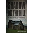 thumbnail image 1 of Pre-Owned Shadow on the Hill: The True Story of a 1925 Kansas Murder (Paperback) 1593308159 9781593308155, 1 of 1