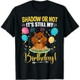 thumbnail image 1 of Shadow or Not It's Still My Birthday Groundhog Day T-Shirt Shirts, 1 of 3