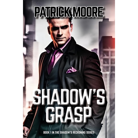 Shadow's Reckoning: Shadow's Grasp : Book 1 in the Shadow's Reckoning Series (Series #1) (Paperback)