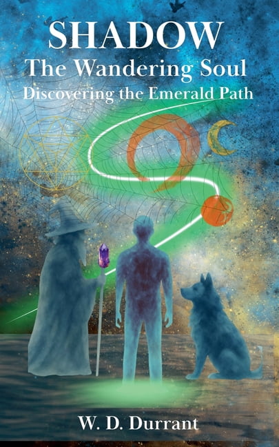 Shadow the Wandering Soul Discovering the Emerald Path, Book 1, (Paperback)