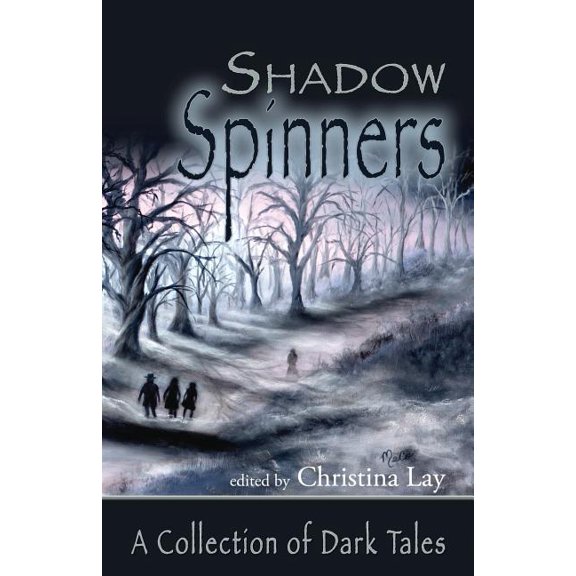 ShadowSpinners: A Collection of Dark Tales Paperback 1517669820 9781517669829 Christina Lay, Lisa Alber, Alan M. Clark, Matthew Lowes, Cheryl Owen-Wilson, Elizabeth Engstrom, Eric M. Witchey, Stephe