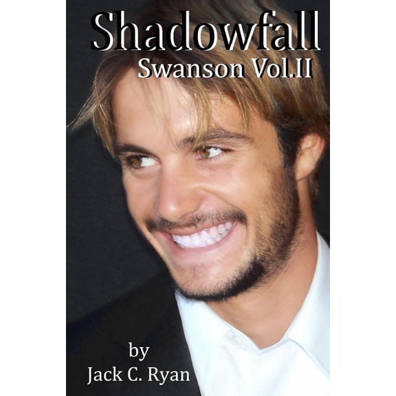 Shadowfall: Swanson Vol. II Paperback 1490374531 9781490374536 Jack C. Ryan