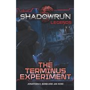 Shadowrun Legends Shadowrun Legends The Terminus Experiment Paperback