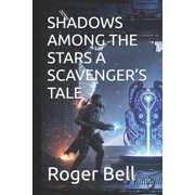Shadows Among the Stars a Scavengers Tale, Paperback
