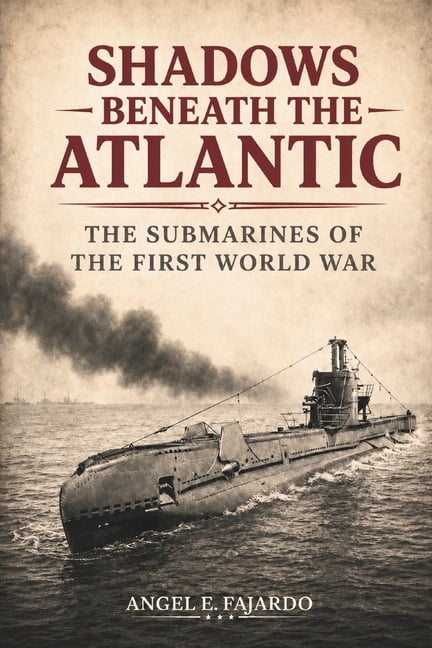 Shadows Beneath the Atlantic: The Submarines of the First World War, (Paperback)