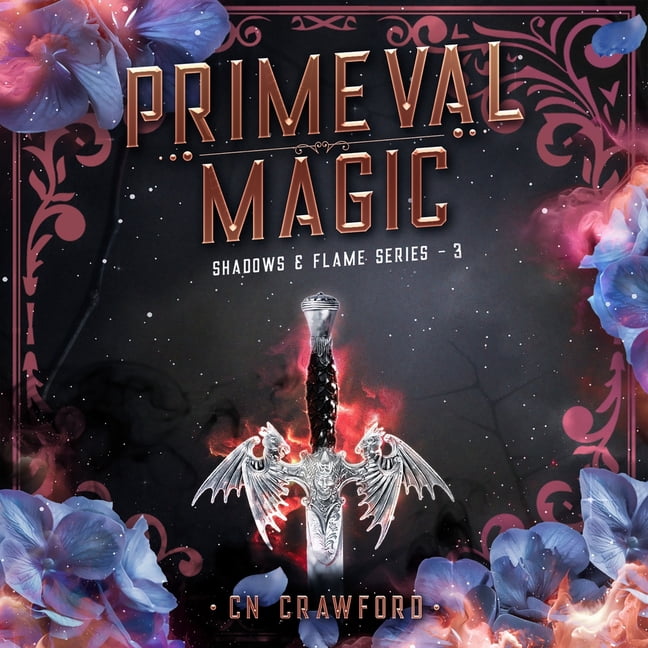 Shadows & Flame Primeval Magic, Book 3, (Audiobook)