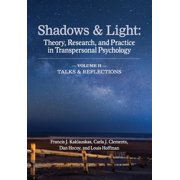Shadows & Light - Volume 2 Talks & Reflections Theory, Research, and Practice in Transpersonal Psychology, Paperback