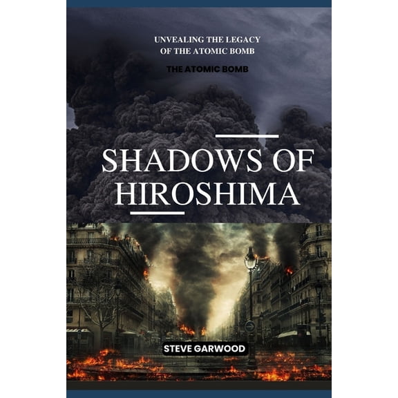 Shadows Of Hiroshima: Unveiling The Legacy Of Atomic Bomb, Unveiling Japanese Mythology And History (Paperback)