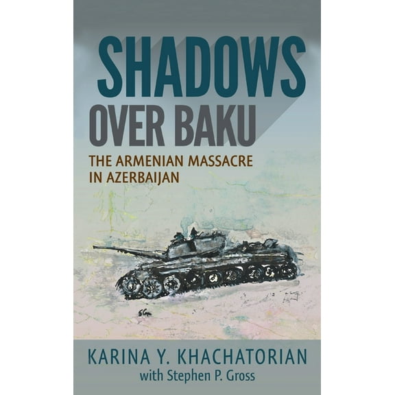 Shadows Over Baku: The Armenian Massacre in Azerbaijan (Hardcover)