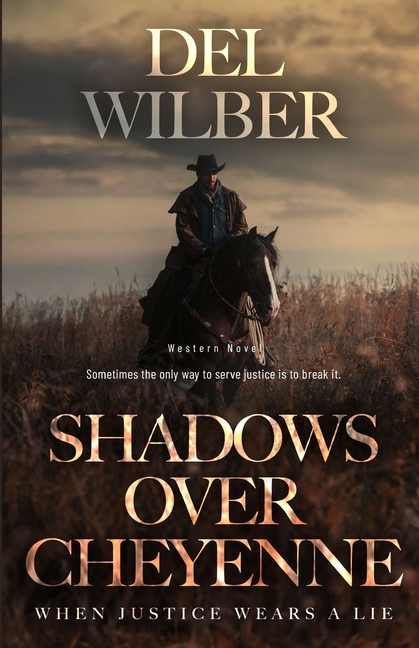 Shadows Over Cheyenne: When Justice Wears A Lie, (Paperback)