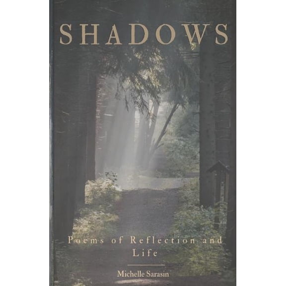 Shadows: Poems of Reflection and Life (Paperback) by Michelle Sarasin