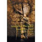 Shadows Present, Shadows Past A Ghost Story, Paperback