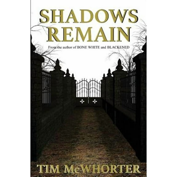 Shadows Remain (Paperback) by Tim McWhorter