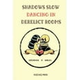 thumbnail image 1 of Shadows Slow Dancing in Derelict Rooms, (Paperback), 1 of 1