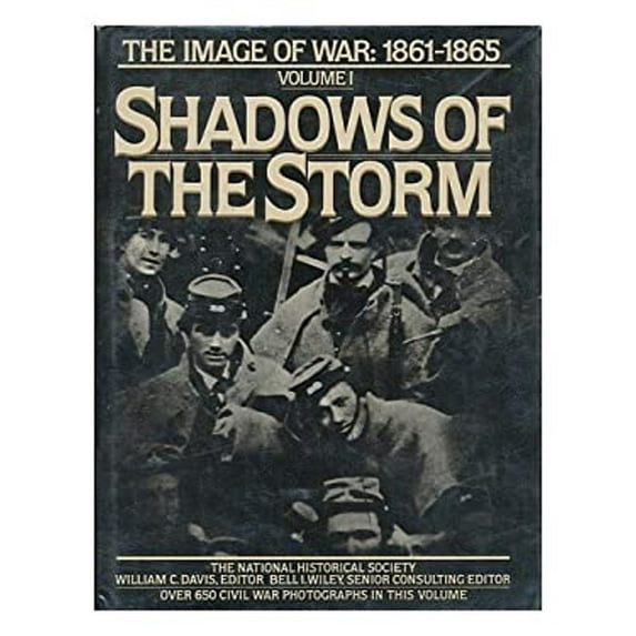 Pre-Owned Shadows of the Storm: The Image of War, 1861-1865, Vol. 1 (Hardcover) 0385154666