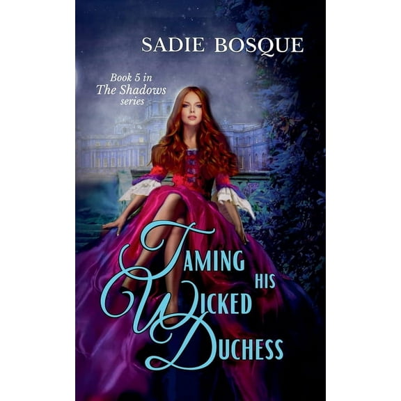Shadows Taming His Wicked Duchess, Book 5, (Paperback)