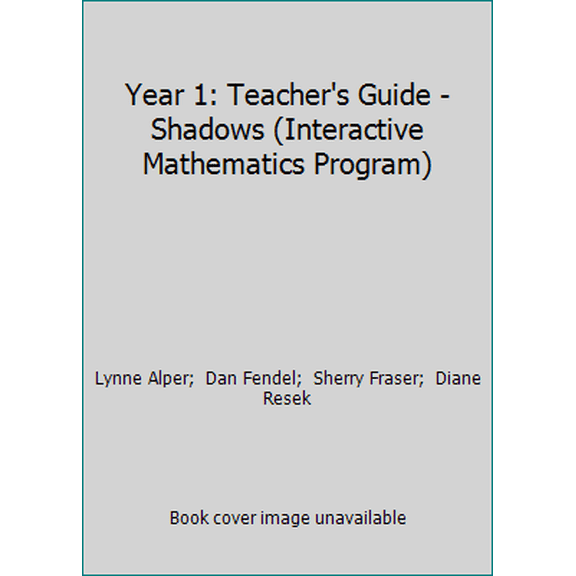 Pre-Owned Year 1: Teacher's Guide - Shadows (Interactive Mathematics Program) (Paperback) 1559532556 9781559532556