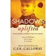 thumbnail image 1 of Shadows Uplifted Shadows Uplifted Volume I: Black Women Authors of 19th Century American Fiction, Book 1, (Hardcover), 1 of 1