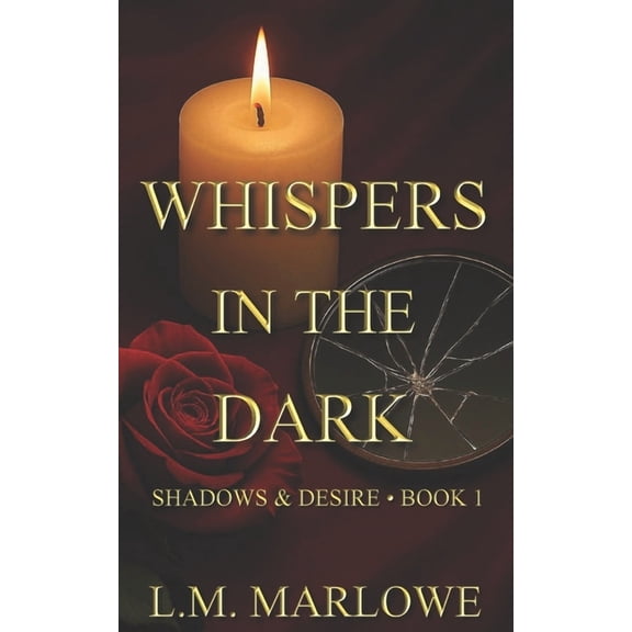 Shadows & Desire Whispers in the Dark: Shadows & Desire Trilogy - Book 1, Book 1, (Paperback)