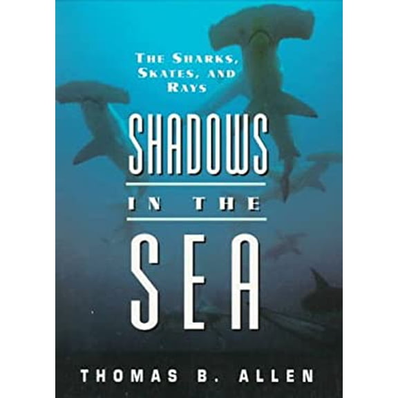 Pre-Owned Shadows in the Sea: The Sharks, Skates, and Rays (Paperback) 1558215182 9781558215184