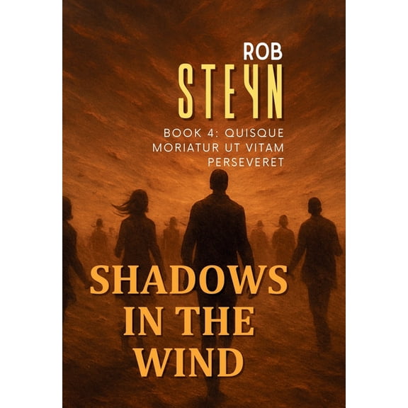 Shadows in the Wind Shadows in the Wind: Quisque moriatur ut vitam perseveret, Book 5, (Hardcover)