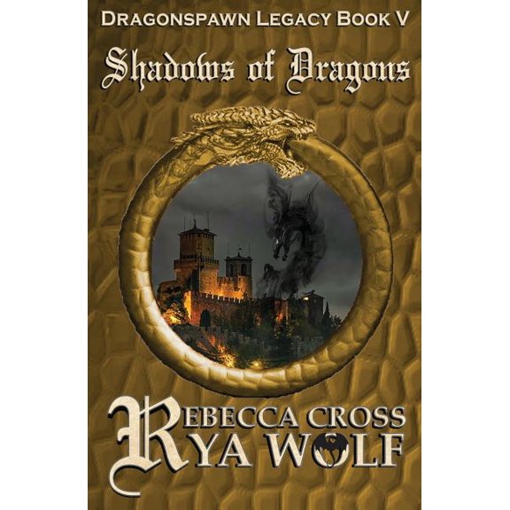 Shadows of Dragons Dragonspawn Legacy Volume 5 Paperback 1722762608 9781722762605 Rebecca Cross, Rya Wolf