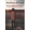thumbnail image 1 of Shadows of Hope: Helping Immigrants Overcome the Waves of Deportation Threats, (Paperback), 1 of 1