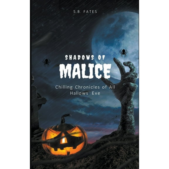 Shadows of Malice: Chilling Chronicles of All Hallows' Eve, (Paperback)