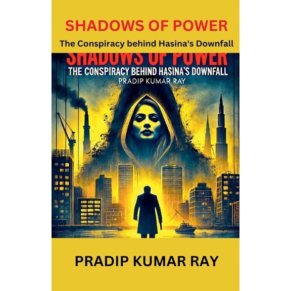 Shadows of Power (The Conspiracy behind Hasina's Downfall), (Paperback)