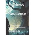 thumbnail image 1 of Shadows of Resilience: A Journey Through Darkness and Redemption, (Paperback), 1 of 1