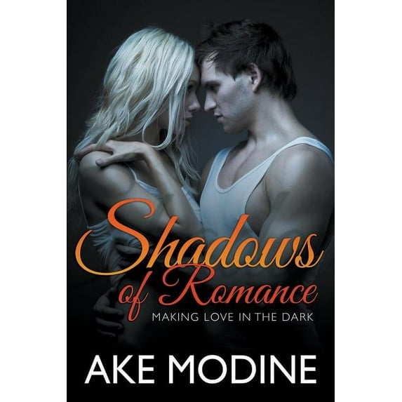 Shadows of Romance: Making Love in the Dark (Paperback)