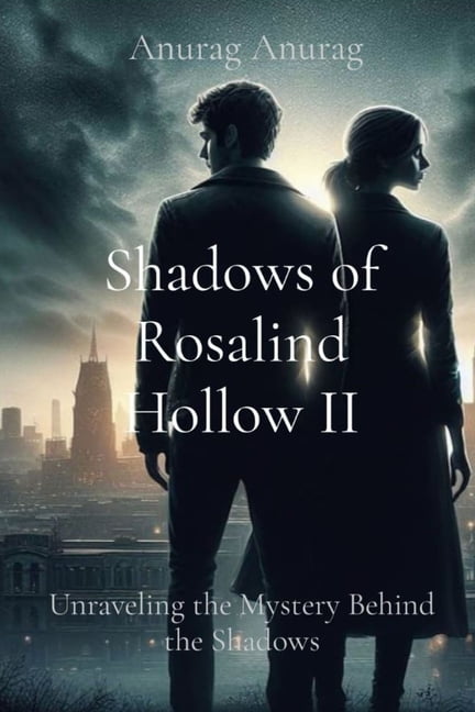 Shadows of Rosalind Hollow II: Unraveling the Mystery Behind the Shadows, (Paperback)