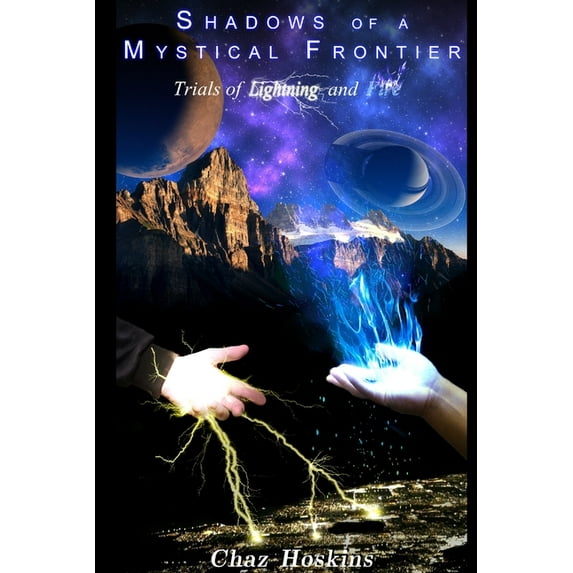 Shadows of a Mystical Frontier - Trials of Lightning and Fire, (Paperback)