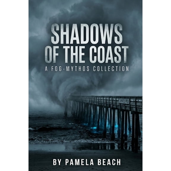 Shadows of the Coast: A Fog-Mythos Collection, (Paperback)