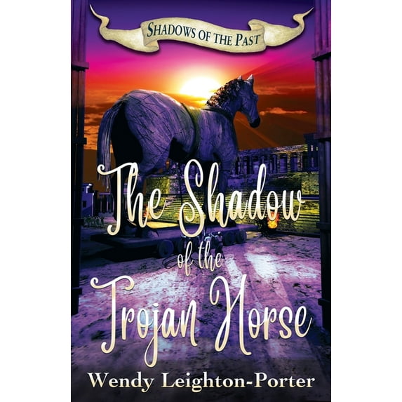 Shadows of the Past The Shadow of the Trojan Horse, Book 3, (Paperback)